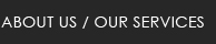 About Us / Our Services